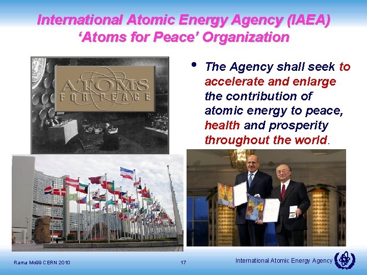 International Atomic Energy Agency (IAEA) ‘Atoms for Peace’ Organization • Rama Mo 99 CERN