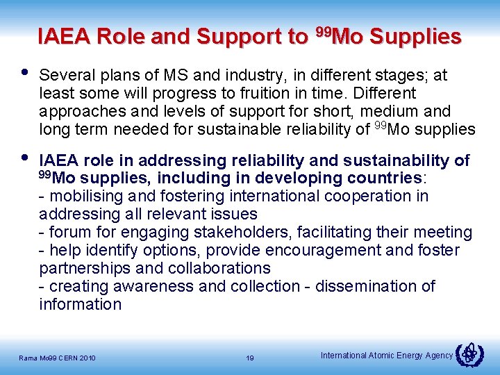 IAEA Role and Support to 99 Mo Supplies • Several plans of MS and