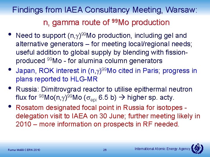 Findings from IAEA Consultancy Meeting, Warsaw: n, gamma route of 99 Mo production •
