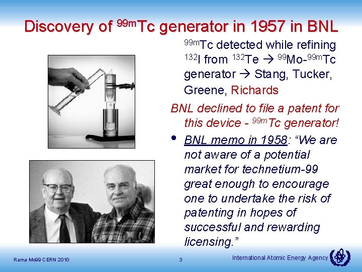 Discovery of 99 m. Tc generator in 1957 in BNL 99 m. Tc detected