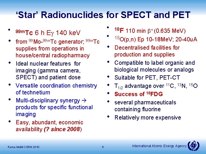 ‘Star’ Radionuclides for SPECT and PET • • • 99 m. Tc • •