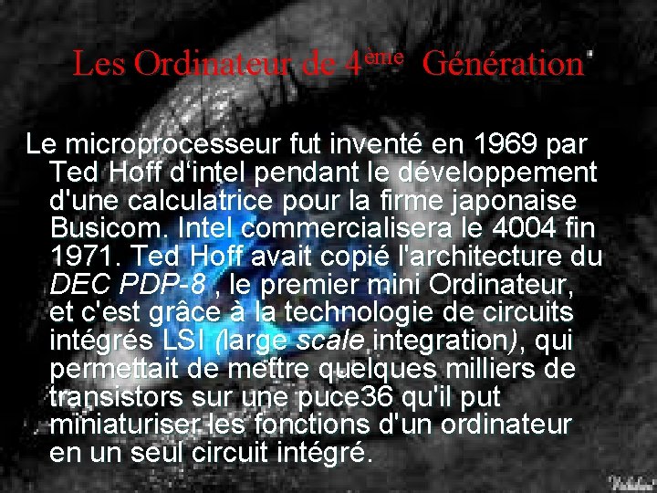 Les Ordinateur de 4ème Génération Le microprocesseur fut inventé en 1969 par Ted Hoff