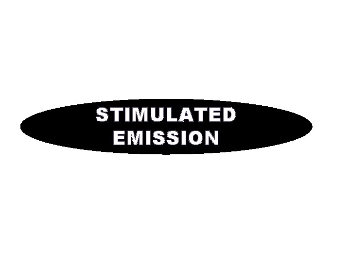 STIMULATED EMISSION 
