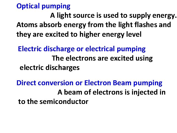 Optical pumping A light source is used to supply energy. Atoms absorb energy from