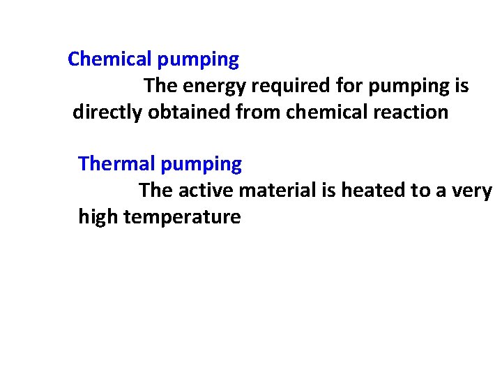 Chemical pumping The energy required for pumping is directly obtained from chemical reaction Thermal