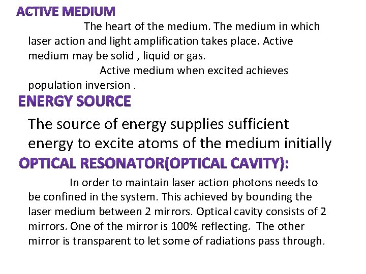 : The heart of the medium. The medium in which laser action and light