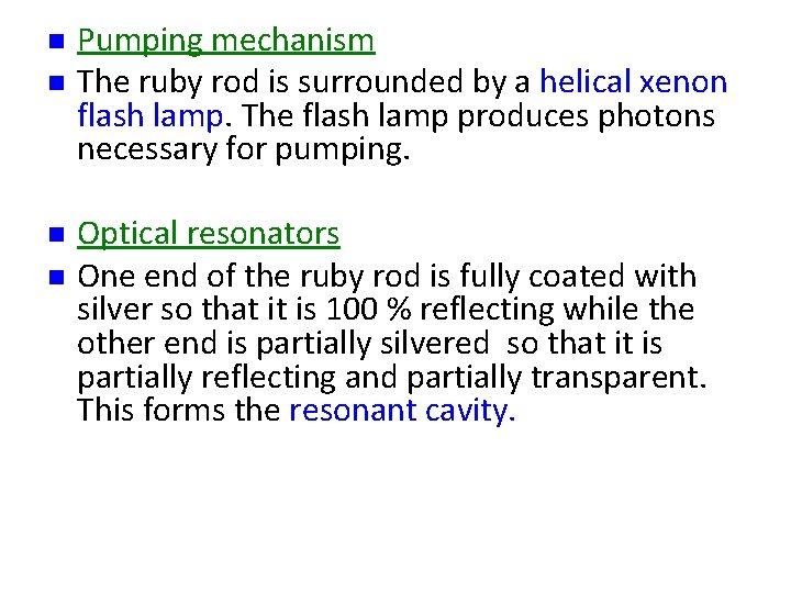 n n Pumping mechanism The ruby rod is surrounded by a helical xenon flash