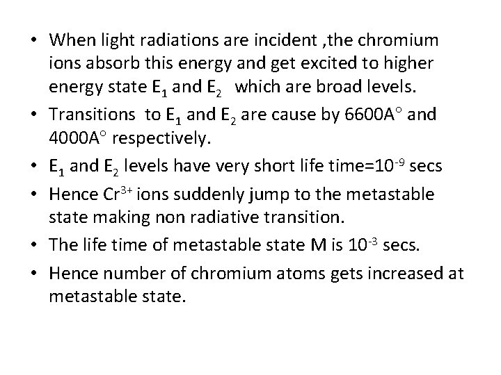  • When light radiations are incident , the chromium ions absorb this energy