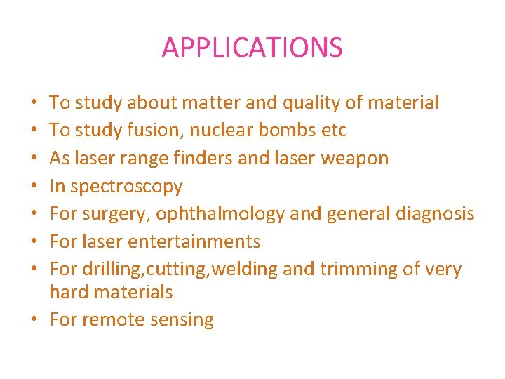 APPLICATIONS To study about matter and quality of material To study fusion, nuclear bombs