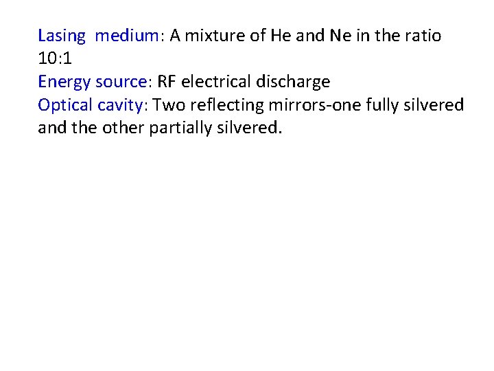 Lasing medium: A mixture of He and Ne in the ratio 10: 1 Energy