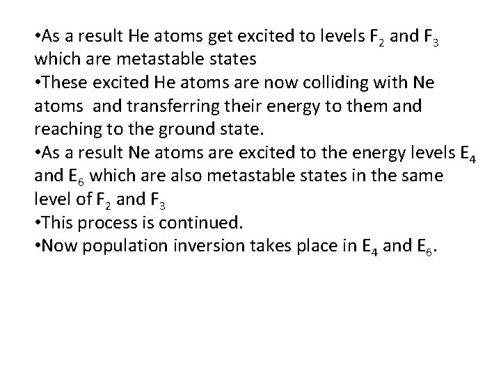  • As a result He atoms get excited to levels F 2 and