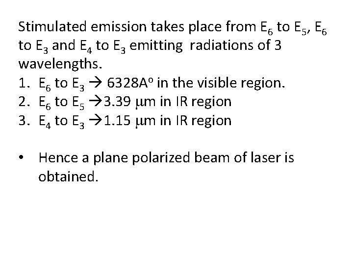 Stimulated emission takes place from E 6 to E 5, E 6 to E