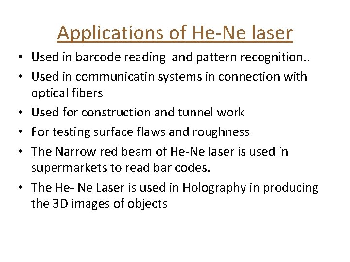 Applications of He-Ne laser • Used in barcode reading and pattern recognition. . •