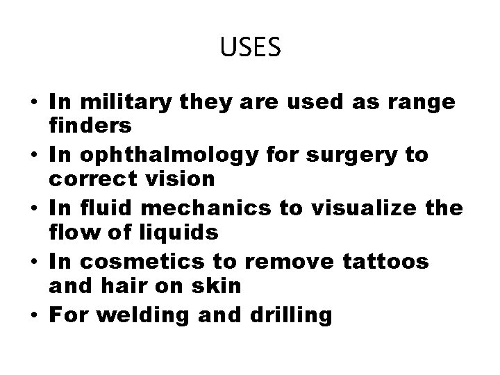 USES • In military they are used as range finders • In ophthalmology for