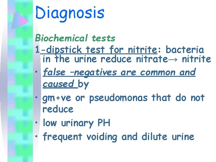 Diagnosis Biochemical tests 1 -dipstick test for nitrite: bacteria in the urine reduce nitrate→