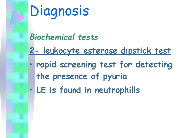 Diagnosis Biochemical tests 2 - leukocyte esterase dipstick test • rapid screening test for