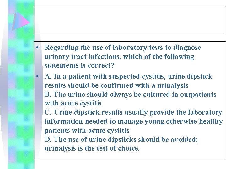  • Regarding the use of laboratory tests to diagnose urinary tract infections, which