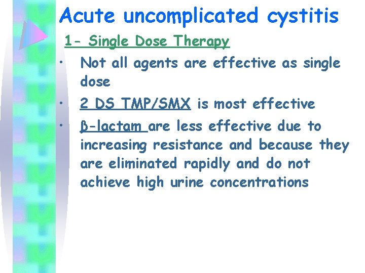 Acute uncomplicated cystitis 1 - Single Dose Therapy • Not all agents are effective