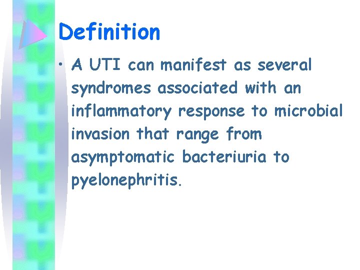 Definition • A UTI can manifest as several syndromes associated with an inflammatory response