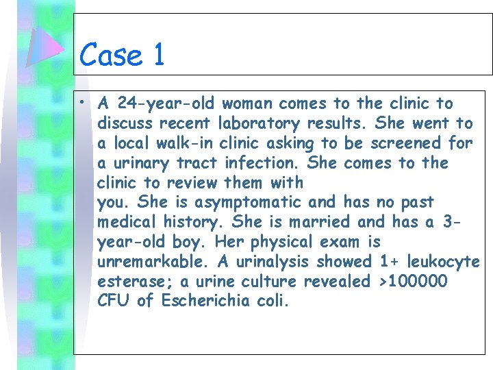 Case 1 • A 24 -year-old woman comes to the clinic to discuss recent