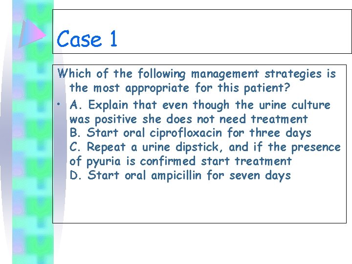Case 1 Which of the following management strategies is the most appropriate for this