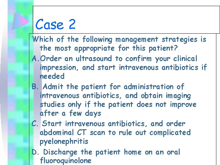 Case 2 Which of the following management strategies is the most appropriate for this