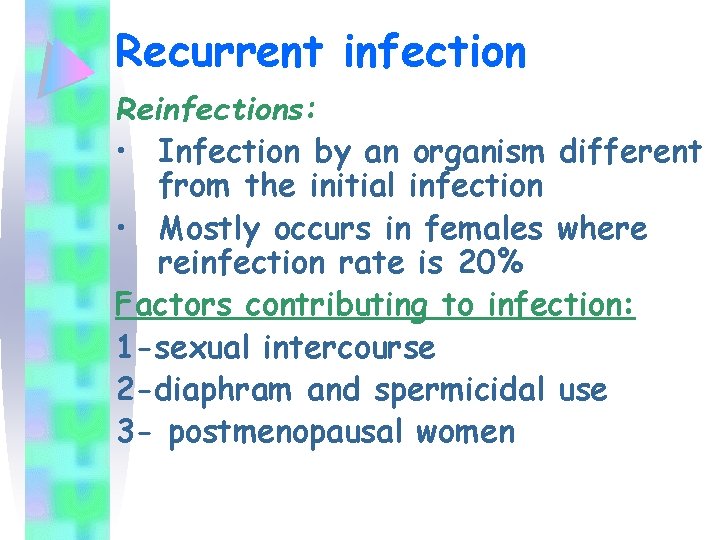 Recurrent infection Reinfections: • Infection by an organism different from the initial infection •