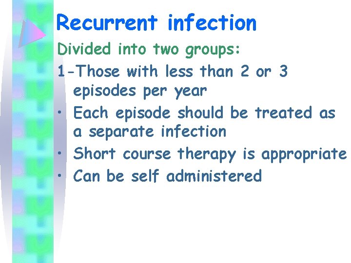 Recurrent infection Divided into two groups: 1 -Those with less than 2 or 3