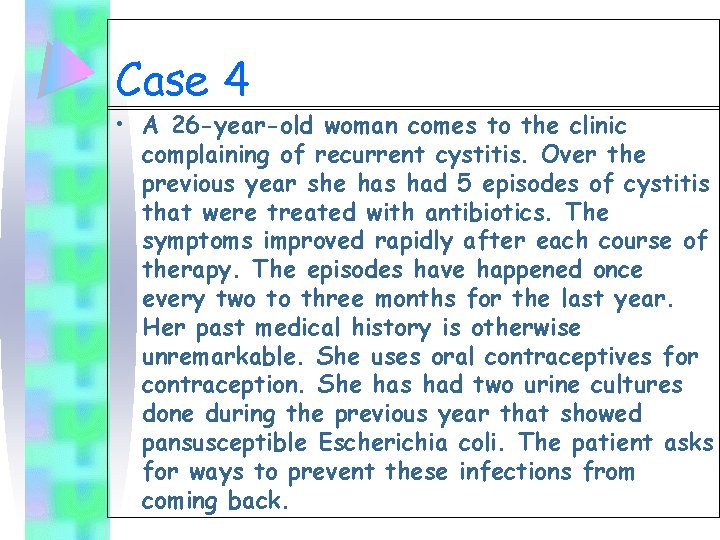 Case 4 • A 26 -year-old woman comes to the clinic complaining of recurrent