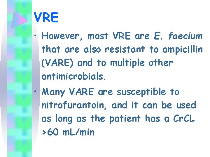 VRE • However, most VRE are E. faecium that are also resistant to ampicillin