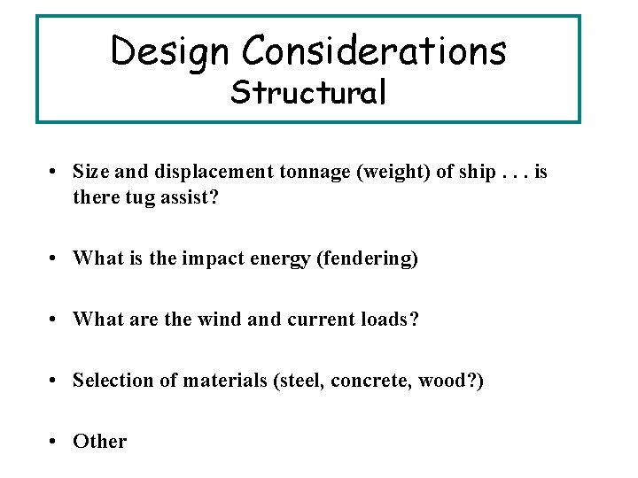 Design Considerations Structural • Size and displacement tonnage (weight) of ship. . . is