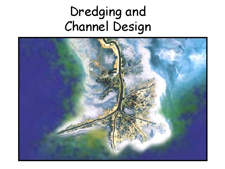 Dredging and Channel Design 