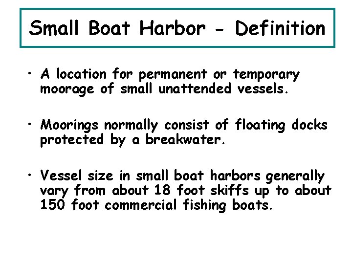 Small Boat Harbor - Definition • A location for permanent or temporary moorage of