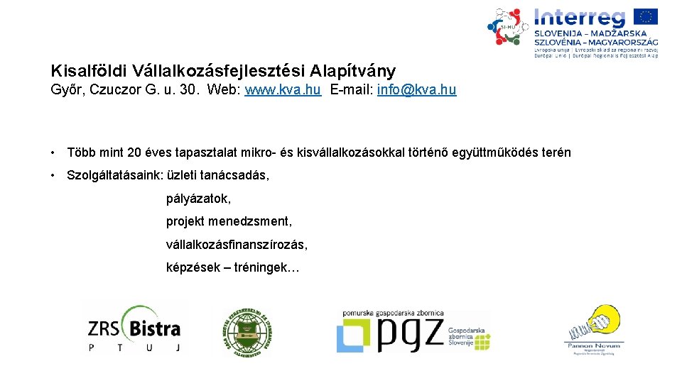 Kisalföldi Vállalkozásfejlesztési Alapítvány Győr, Czuczor G. u. 30. Web: www. kva. hu E-mail: info@kva.