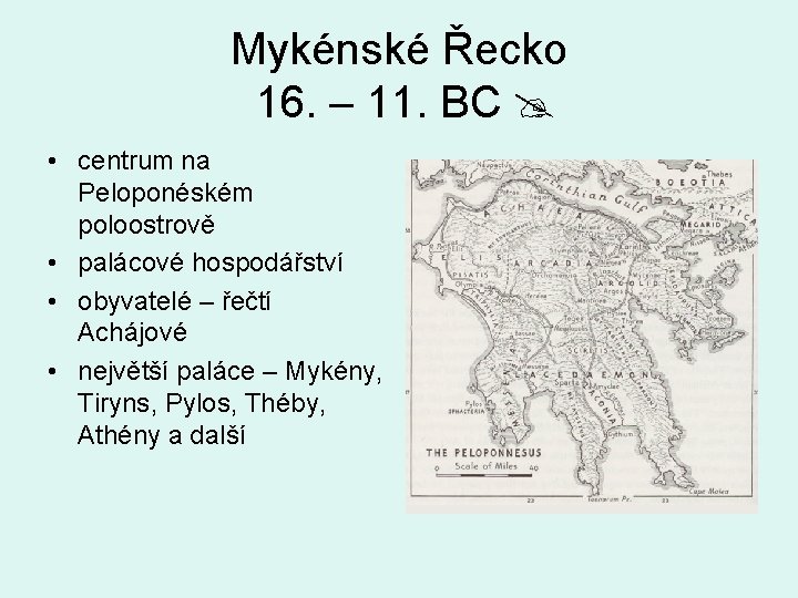 Mykénské Řecko 16. – 11. BC • centrum na Peloponéském poloostrově • palácové hospodářství