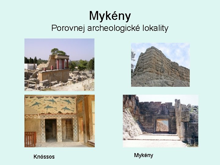 Mykény Porovnej archeologické lokality Knóssos Mykény 