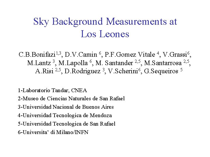 Sky Background Measurements at Los Leones C. B. Bonifazi 1, 3, D. V. Camin