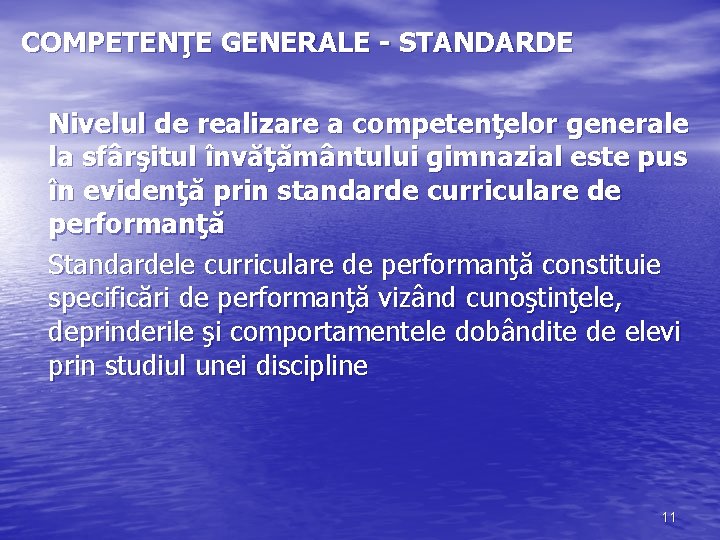 COMPETENŢE GENERALE - STANDARDE Nivelul de realizare a competenţelor generale la sfârşitul învăţământului gimnazial