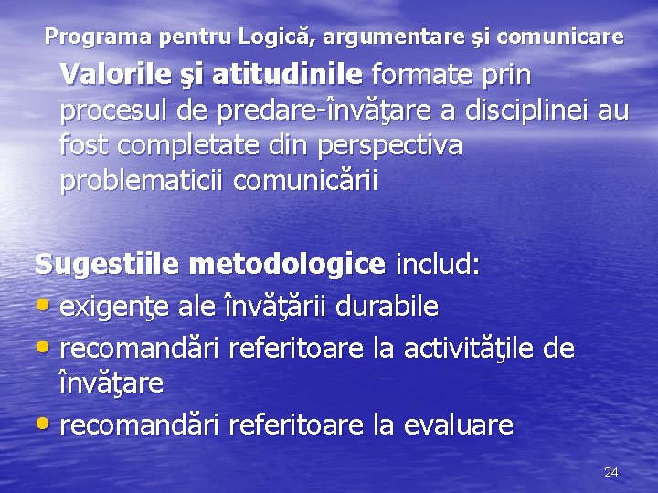 Programa pentru Logică, argumentare şi comunicare Valorile şi atitudinile formate prin procesul de predare-învăţare