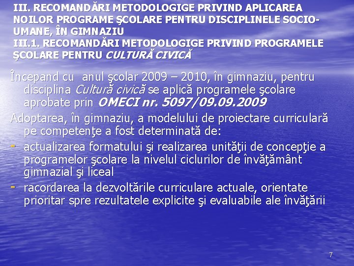 III. RECOMANDĂRI METODOLOGIGE PRIVIND APLICAREA NOILOR PROGRAME ŞCOLARE PENTRU DISCIPLINELE SOCIOUMANE, ÎN GIMNAZIU III.