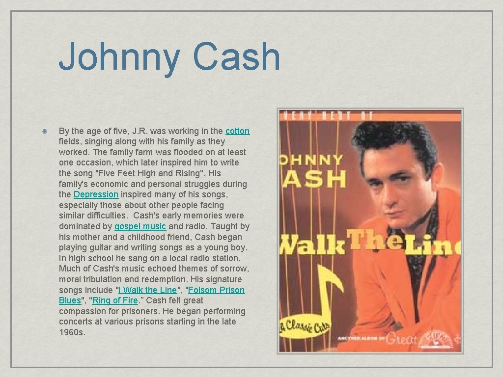 Johnny Cash By the age of five, J. R. was working in the cotton