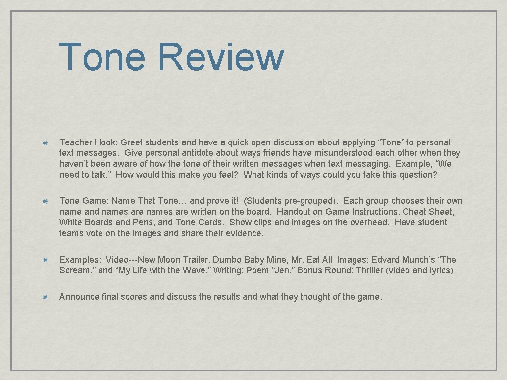 Tone Review Teacher Hook: Greet students and have a quick open discussion about applying
