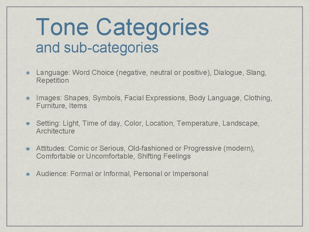 Tone Categories and sub-categories Language: Word Choice (negative, neutral or positive), Dialogue, Slang, Repetition