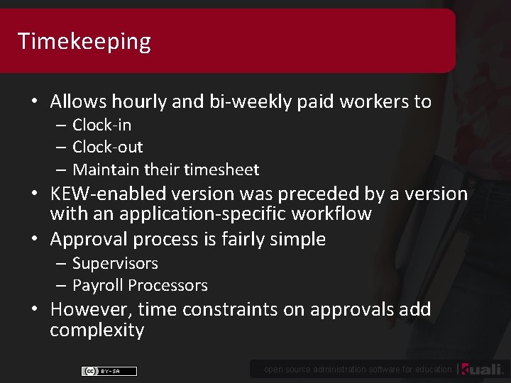 Timekeeping • Allows hourly and bi-weekly paid workers to – Clock-in – Clock-out –