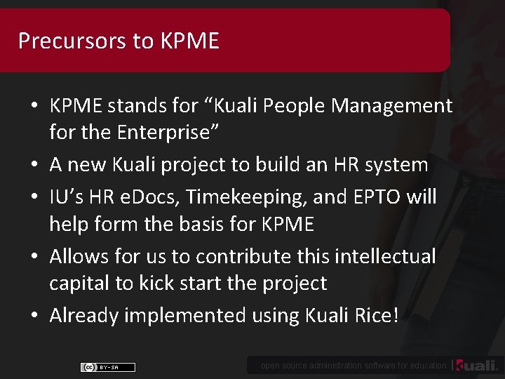 Precursors to KPME • KPME stands for “Kuali People Management for the Enterprise” •