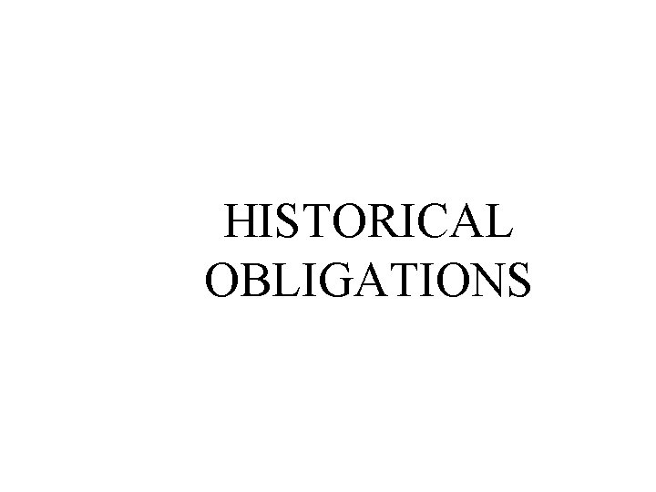 HISTORICAL OBLIGATIONS 