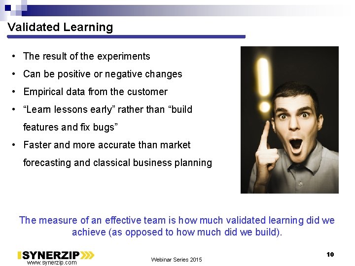 Validated Learning • The result of the experiments • Can be positive or negative