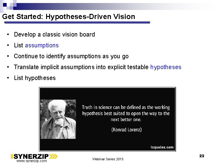 Get Started: Hypotheses-Driven Vision • Develop a classic vision board • List assumptions •
