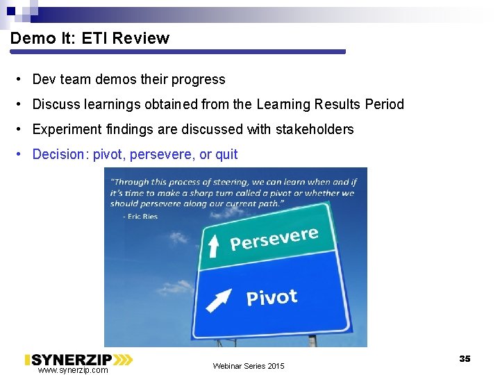 Demo It: ETI Review • Dev team demos their progress • Discuss learnings obtained