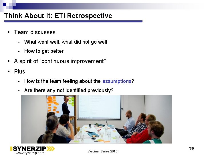 Think About It: ETI Retrospective • Team discusses - What went well, what did